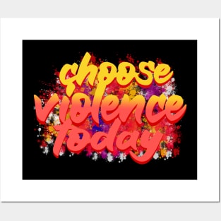 choose violence today Posters and Art